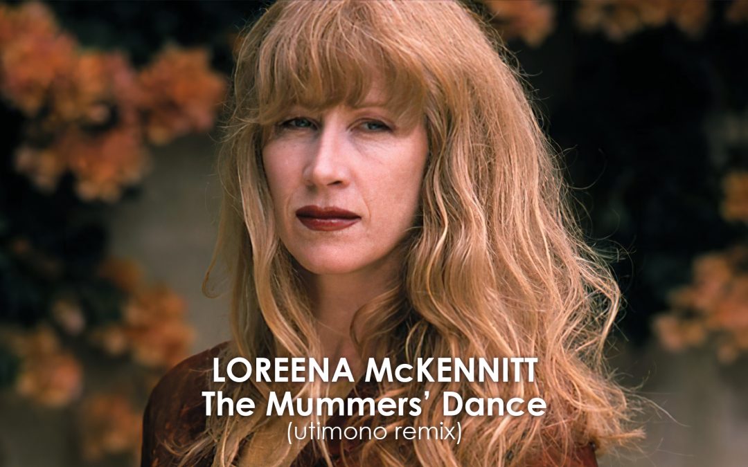 Loreena McKennitt – The Mummers’ Dance (utimono remix)
