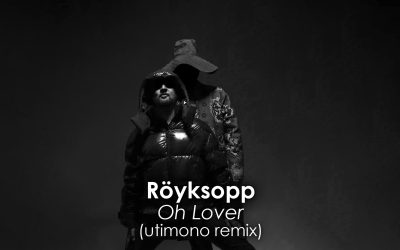 Röyksopp – Oh Lover (utimono remix)